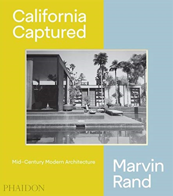 Паперова книга «California Captured : Mid-Century Modern Architecture, Marvin Rand», автор П'єрлуїджі Серраино - фото №1