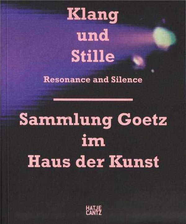 Бумажная книга «Klang und Stille: Sammlung Goetz im Haus der Kunst», автор Ингвильд Гётц - фото №1