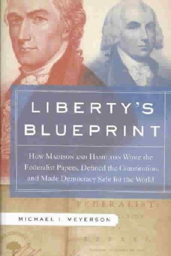 Бумажная книга «Liberty's Blueprint : How Madison and Hamilton Wrote the Federalist Papers, Defined the Constitution, and Made Democracy Safe for the World», автор Майкл Мейерсон - фото №1