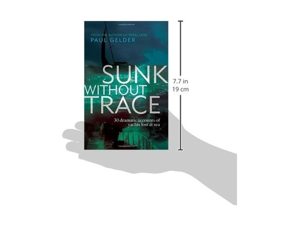 Паперова книга «Sunk Without Trace: 30 Dramatic Accounts of Yachts Lost at Sea», автор Пол Гелдер - фото №1
