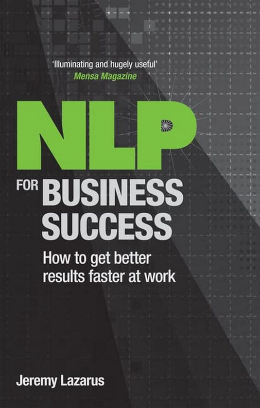 Бумажная книга «NLP for Business Success. How to Get Better Results Faster at Work», автор Джереми Лазарус - фото №1