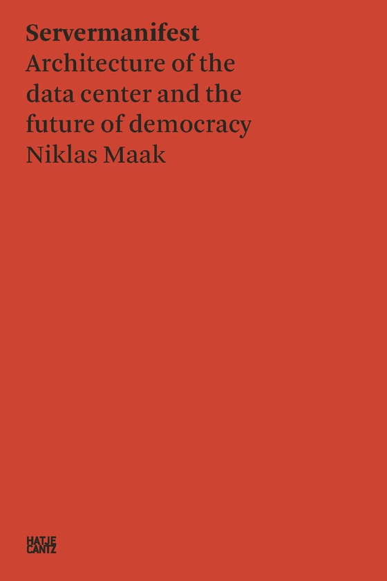 Бумажная книга «Niklas Maak. Servermanifest. Architecture of the Data Centre and the Future of Democracy», авторов Никлас Маак, Франческа Бриа - фото №1