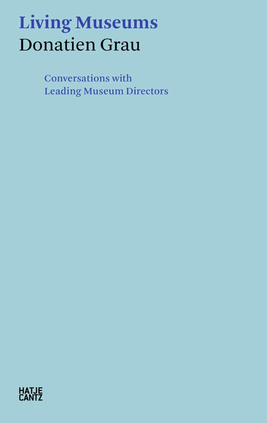 Бумажная книга «Donatien Grau. Living Museums. Conversations with Leading Museum Directors» - фото №1