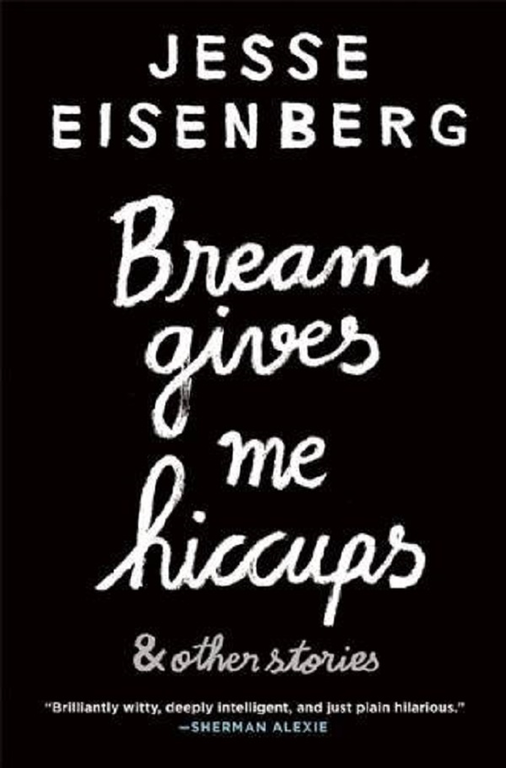 Паперова книга «Bream Gives Me Hiccups. And Other Stories», автор Джессі Айзенберг - фото №1