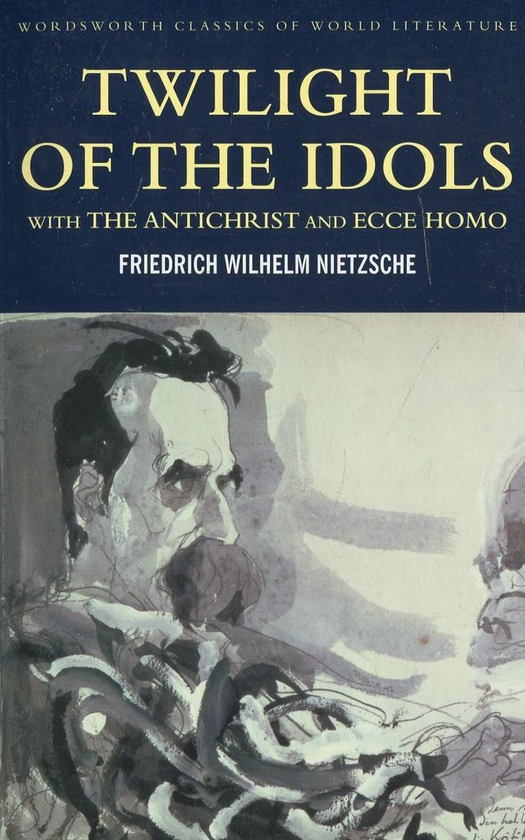 [object Object] «Twilight of the Idols with The Antichrist and Ecce Homo», автор Фрідріх Ніцше - фото №1