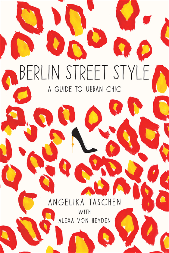 Паперова книга «Berlin Street Style: A Guide to Urban Chic», авторів Алекса фон Хейден, Анжеліка Ташен - фото №1