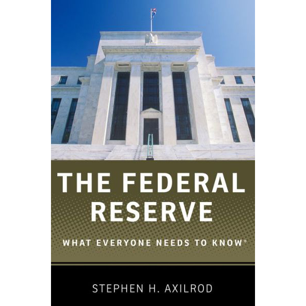 Бумажная книга «Federal Reserve: What Everyone Needs to Know», автор Стивен Х. Аксилрод - фото №1