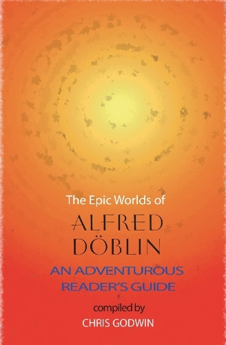 Паперова книга «The The Epic Worlds of Alfred Doblin: An Adventurous Reader's Guide», автор Альфред Деблін - фото №1
