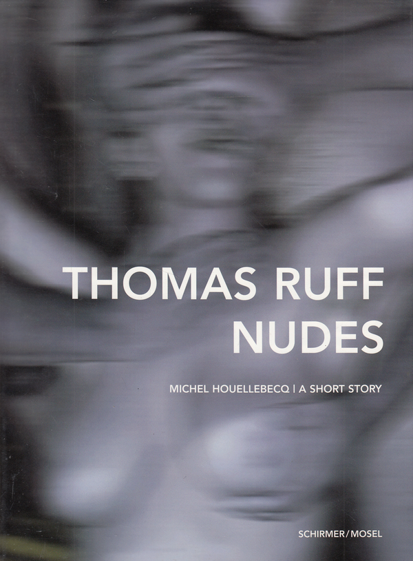 Бумажная книга «Thomas Ruff Nudes», авторов Мишель Уэльбек, Томас Руфф - фото №1