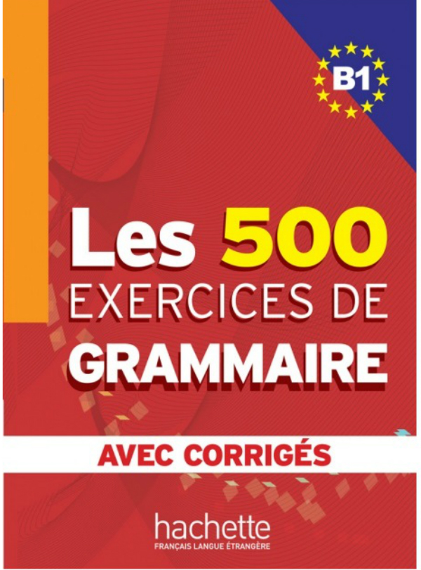 Бумажная книга «Les 500 Exercices de Grammaire B1», авторов Yvonne Delatour, Dominique Jennepin, Marie-Pierre Caquineau-Gündüz, Françoise Lesage-Langot - фото №1