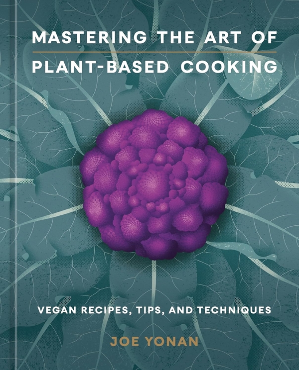 Бумажная книга «Mastering the Art of Plant-Based Cooking: Vegan Recipes, Tips, and Techniques», автор Джо Йонан - фото №1