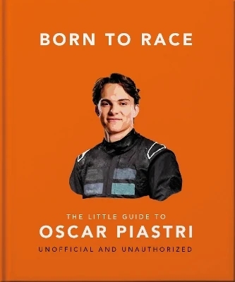 Бумажная книга «Born to Race: The Little Guide to Oscar Piastri», автор OH - фото №1