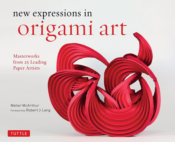 Бумажная книга «New Expressions in Origami Art: Masterworks from 25 Leading Paper Artists», автор Мехер Макартур - фото №1