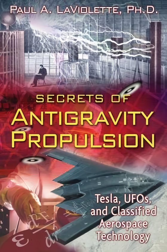 Бумажная книга «Secrets of Antigravity Propulsion: Tesla, UFO's, and Classified Aerospace Technology», автор Пол А. ЛаВиолетт - фото №1