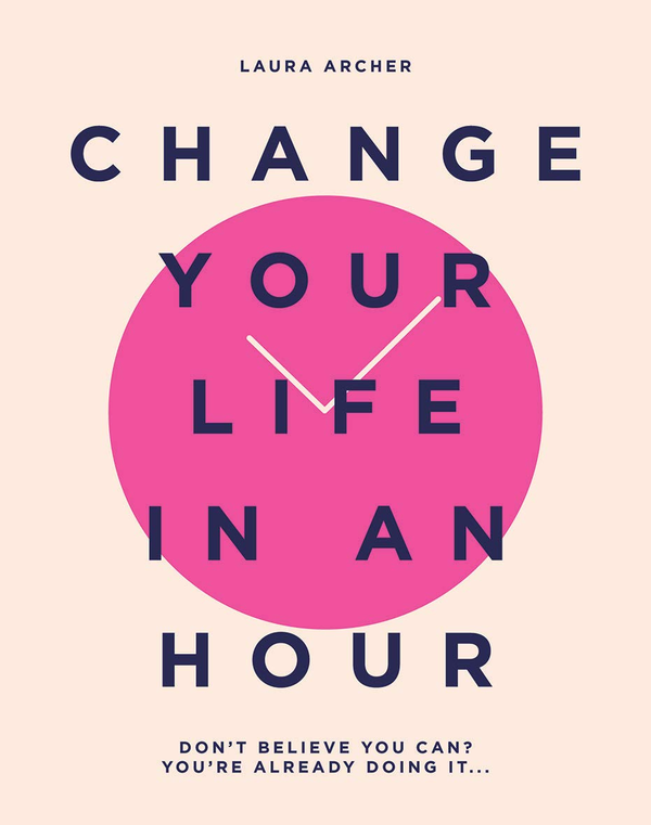 Паперова книга «Change Your Life in an Hour», автор Лаура Арчер - фото №1