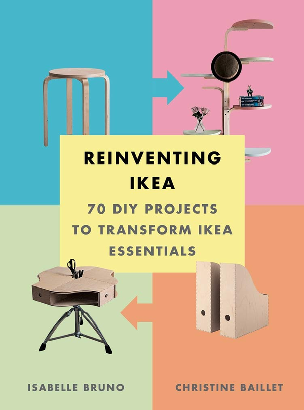 Паперова книга «Reinventing Ikea: 70 DIY Projects to Transform Ikea Essentials», авторів Кристин Байле, Ізабель Бруно - фото №1