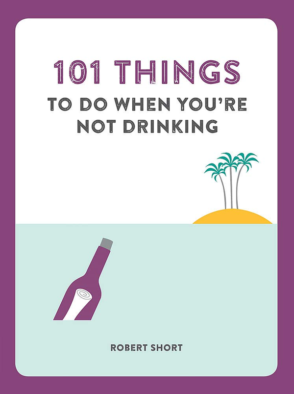 Бумажная книга «101 Things to do When You're Not Drinking», автор Роберт Шорт - фото №1