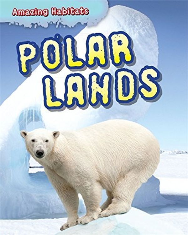 Паперова книга «Amazing Habitats: Polar Lands», автор Леон Грей - фото №1