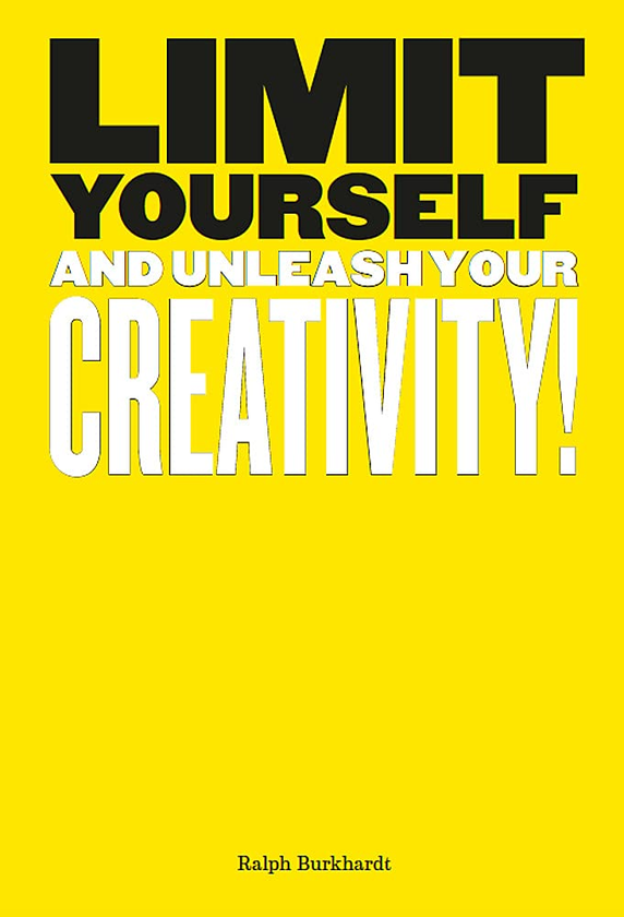Паперова книга «Limit Yourself. And Unleash Your Creativity», автор Ральф Буркхардт - фото №1