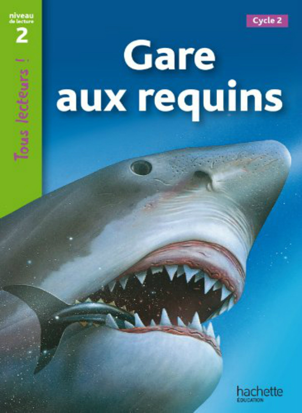 Бумажная книга «Tous Lecteurs!: Niveau 2: Gare aux requins», авторов Lucile Galliot, Denise Ryan - фото №1