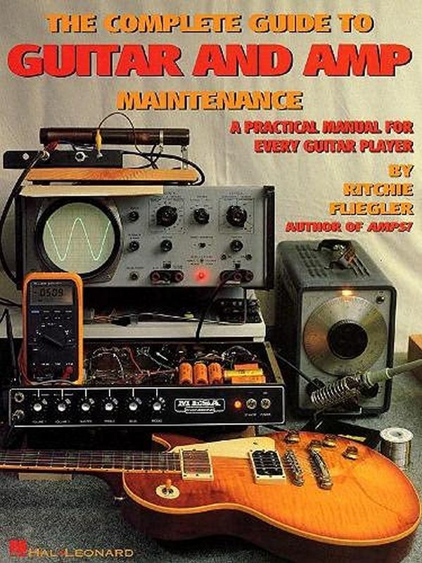 [object Object] «The Complete Guide to Guitar and Amp Maintenance. A Practical Manual for Every Guitar Player», автор Ричі Фліглер - фото №1