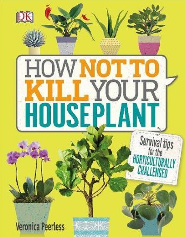 Бумажная книга «How Not to Kill Your House Plant: Survival Tips for the Horticulturally Challenged», автор Вероника Пирлесс - фото №1