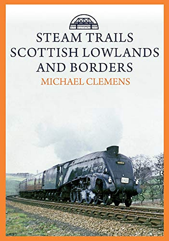 Бумажная книга «Steam Trails: Scottish Lowlands and Borders», автор Майкл Клеменс - фото №1