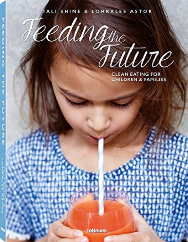 Паперова книга « Feeding the Future. Clean Eating for Children and Families», авторів Телі Шайн, Лоралі Естор - фото №1
