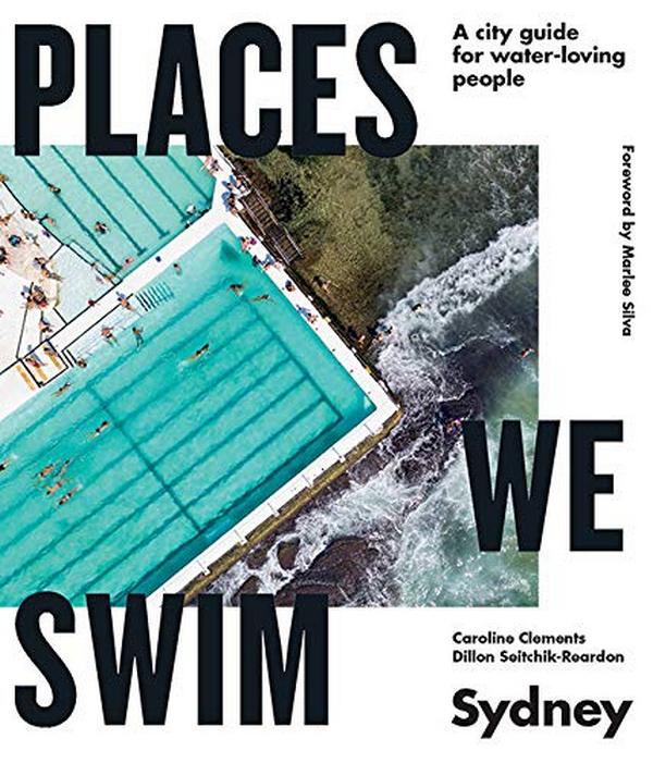 [object Object] «Places We Swim in Sydney», авторов Диллон Сейчик-Рирдон, Кэролайн Клементс - фото №1