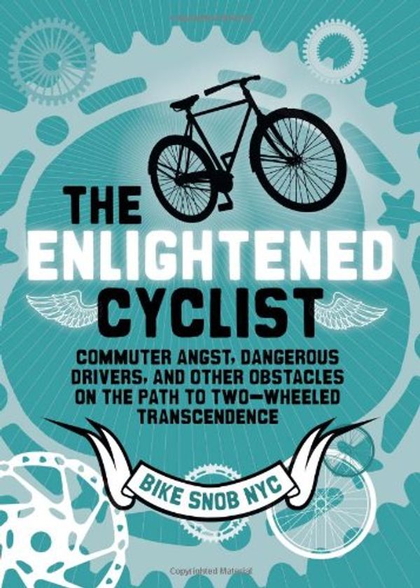 Бумажная книга «The Enlightened Cyclist: Commuter Angst, Dangerous Drivers, and Other Obstacles on the Path to Two-Wheeled Transcendence» - фото №1