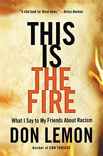 Бумажная книга «This Is the Fire. What I Say to My Friends About Racism», автор Дон Лемон - фото №1