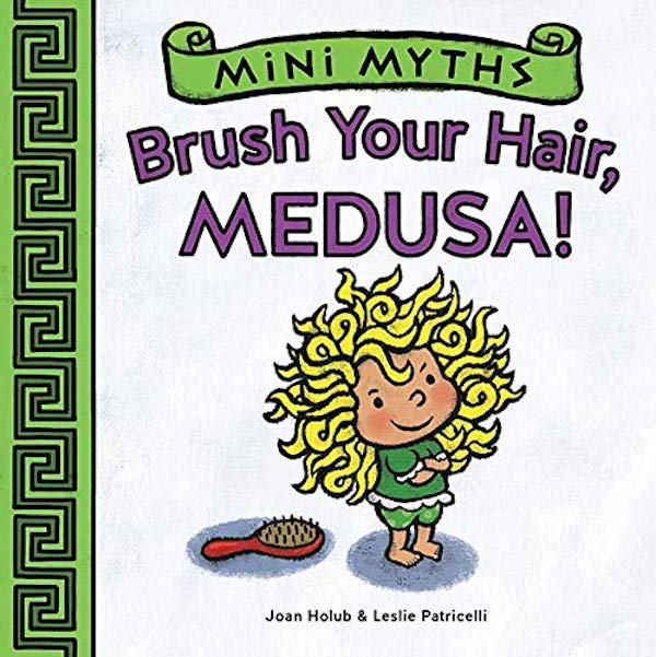 Бумажная книга «Mini Myths: Brush Your Hair, Medusa!», автор Джоан Холуб - фото №1