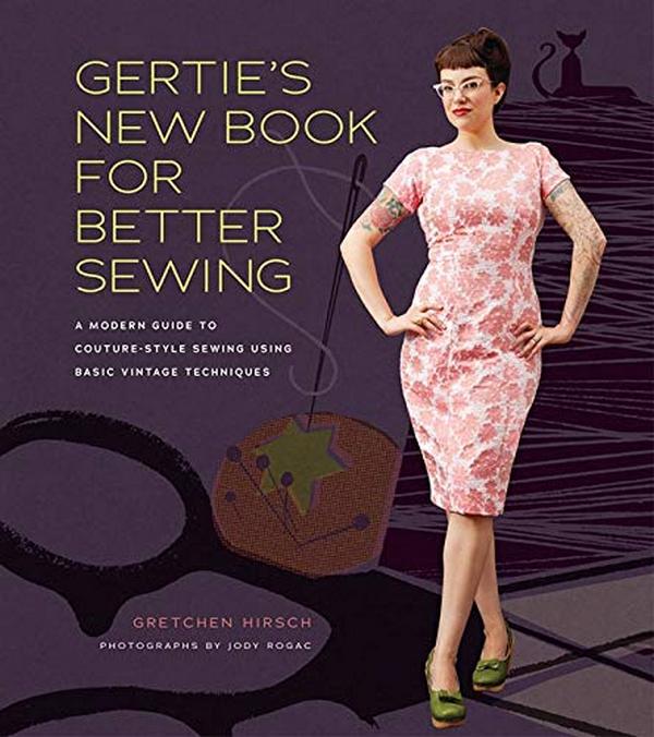 Бумажная книга «Gertie's New Book for Better Sewing. A Modern Guide to Couture-style Sewing Using Basic Vintage Techniques», автор Гретхен Хирш - фото №1
