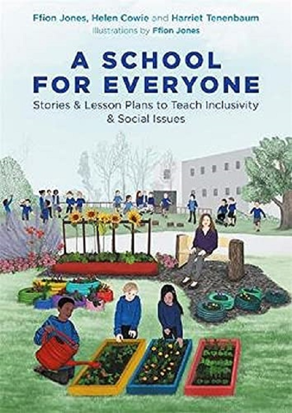 Бумажная книга «A School for Everyone. Stories and Lesson Plans to Teach Inclusivity and Social Issues», авторов Ффион Джонс, Хелен Коуи, Гарриет Тененбаум - фото №1