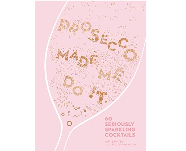 Бумажная книга «Prosecco Made Me Do It: 60 Seriously Sparkling Cocktails», автор Эми Заватто - фото №1