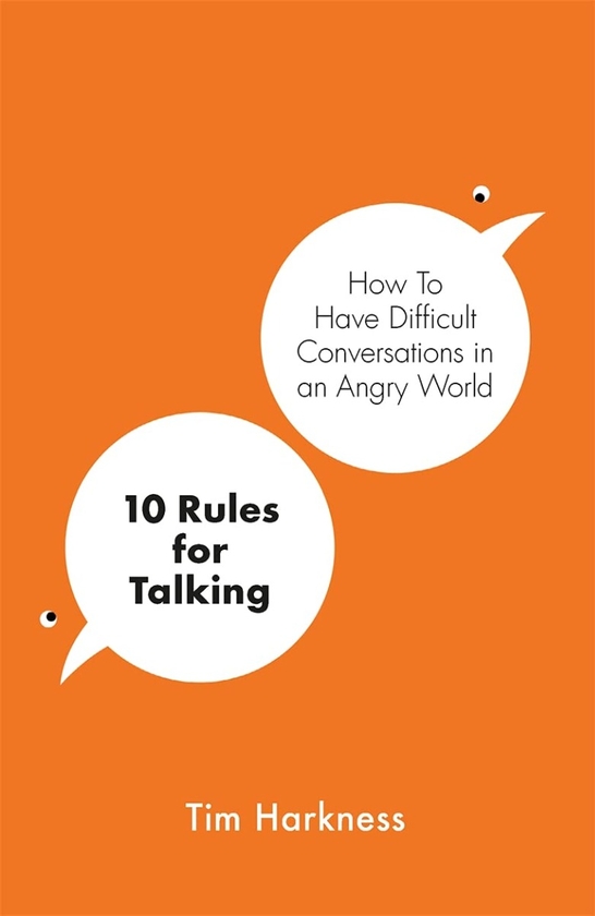Бумажная книга «10 Rules for Talking. How To Have Difficult Conversations in an Angry World», автор Тим Харкнесс - фото №1