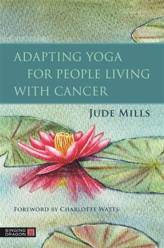 Бумажная книга «Adapting Yoga for People Living with Cancer», автор Джуд Миллс - фото №1