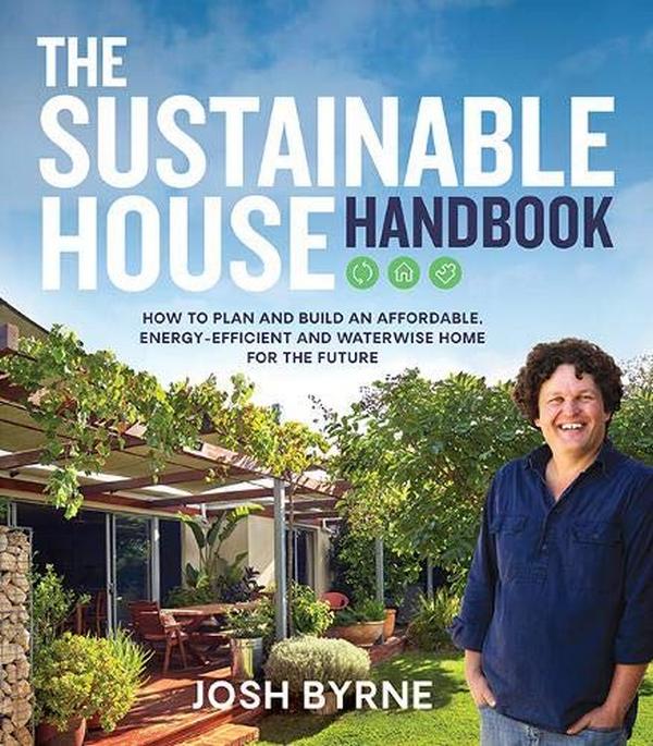 Бумажная книга «The Sustainable House Handbook. How to plan and build an affordable, energy-efficient and waterwise home for the future», автор Джош Бирн - фото №1