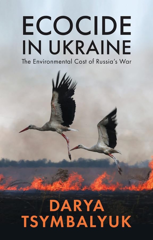 Бумажная книга «Ecocide in Ukraine: The Environmental Cost of Russia's War», автор Дарья Цымбалюк - фото №1