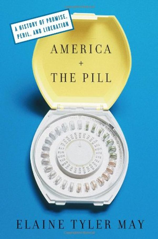 Бумажная книга «America and the Pill : A History of Promise, Peril, and Liberation», автор Элейн Мэй - фото №1