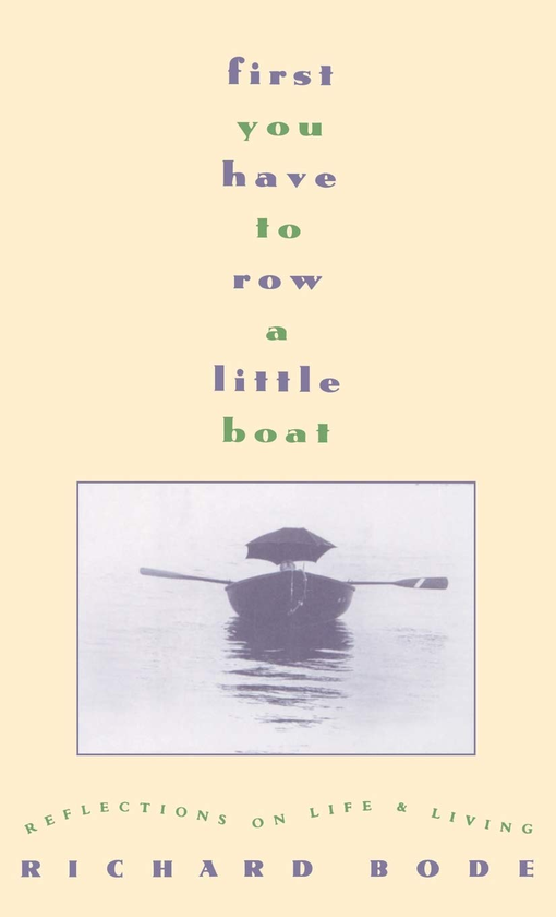 Бумажная книга «First You Have to Row a Little Boat. Reflections on Life & Living», автор Ричард Боде - фото №1