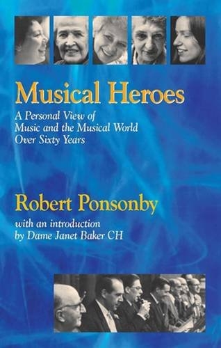 Бумажная книга «Musical Heroes. A Personal View of Music and the Musical World Over Sixty Years», автор Роберт Понсонби - фото №1
