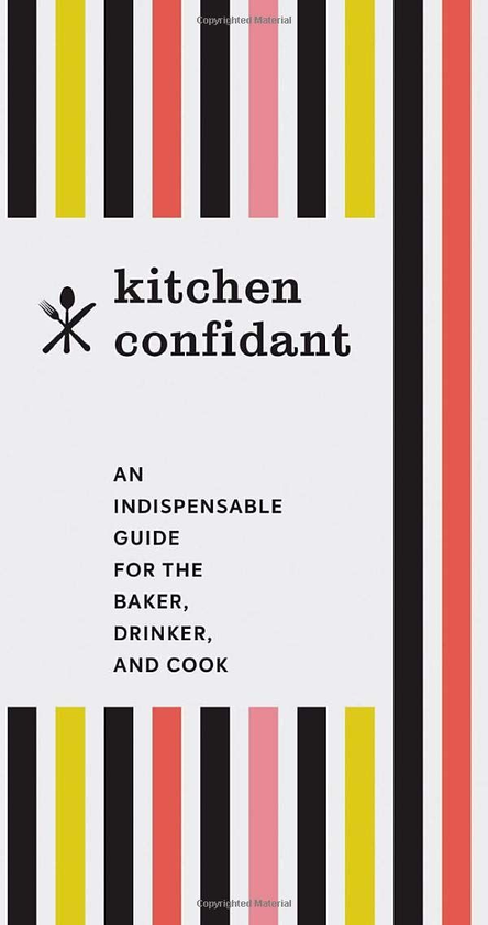 [object Object] «Kitchen Confidant: An Indispensable Guide for the Baker, Drinker, and Cook» - фото №1