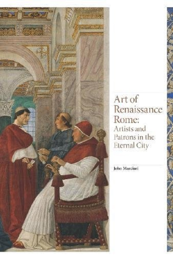 Бумажная книга «Art of Renaissance Rome. Artists and Patrons in the Eternal City », автор Джон Марчиари - фото №1