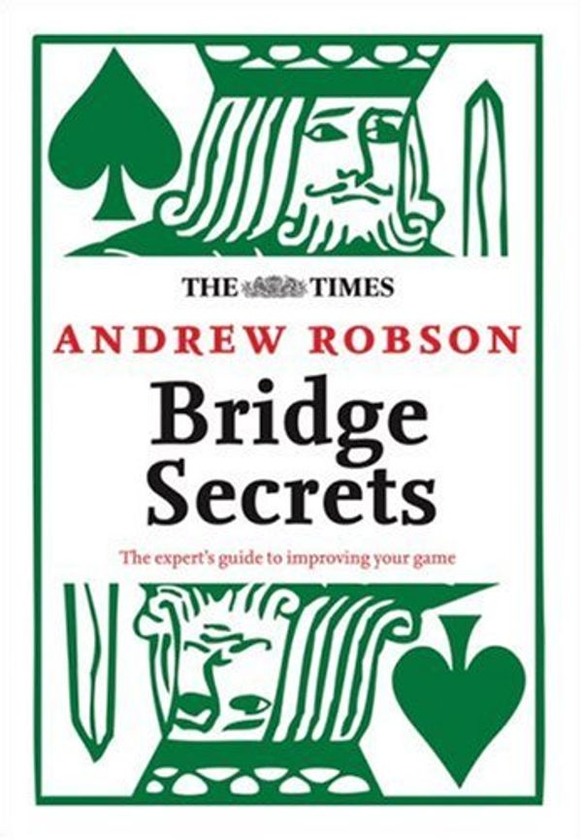 Паперова книга «The Times: Bridge Secrets: The Expert's Guide to Improving Your Game», автор Ендрю Робсон - фото №1