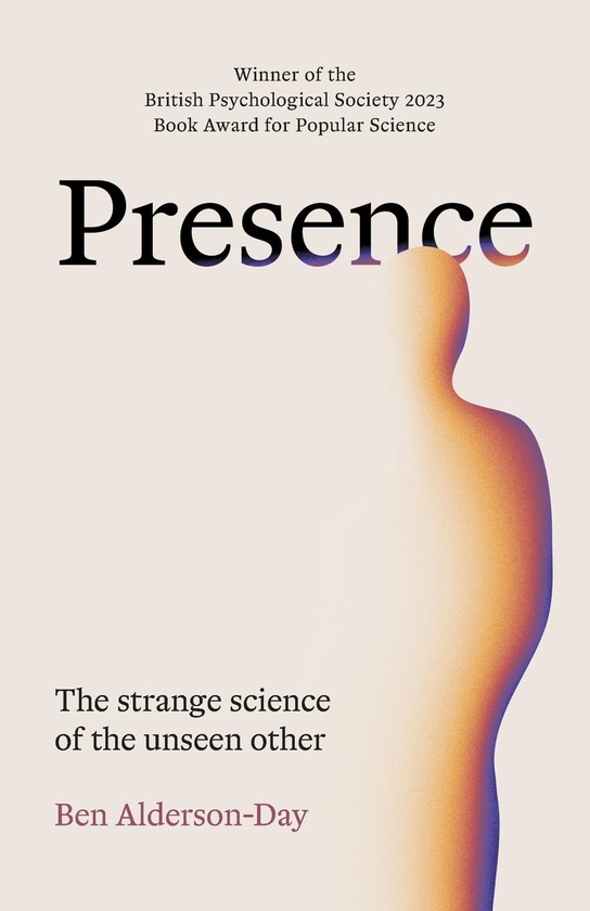 Паперова книга «Presence: The Strange Science of the Unseen Other», автор Бен Алдерсон-Дей - фото №1
