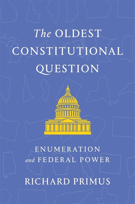 Бумажная книга «The Oldest Constitutional Question: Enumeration and Federal Power», автор Ричард Примус - фото №1