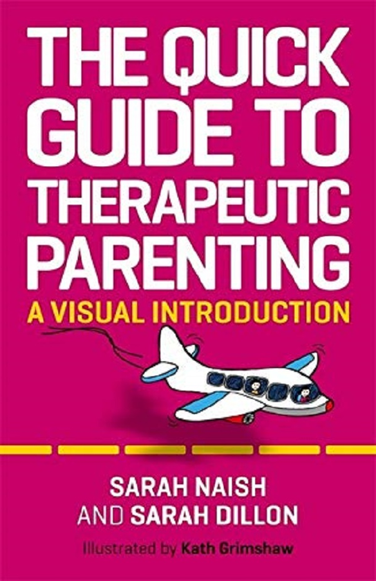 Паперова книга «The Quick Guide to Therapeutic Parenting. A Visual Introduction», авторів Сара Неш, Сара Діллон - фото №1