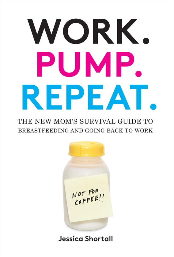 Бумажная книга «Work. Pump. Repeat: The New Mom's Survival Guide to Breastfeeding and Going Back to Work» - фото №1