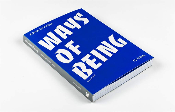 Бумажная книга «Ways of Being. Advice for Artists by Artists», автор Джеймс Кэхилл - фото №1